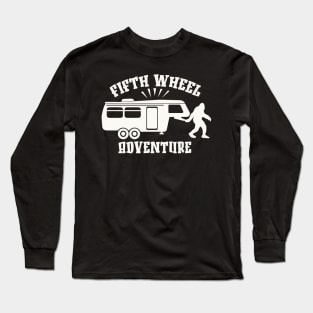 Fifth Wheel Adventure - For 5th Wheel Campers Long Sleeve T-Shirt